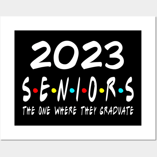 Class of 2023 The One Where They Graduate Seniors 2023 Wall Art by tabbythesing960